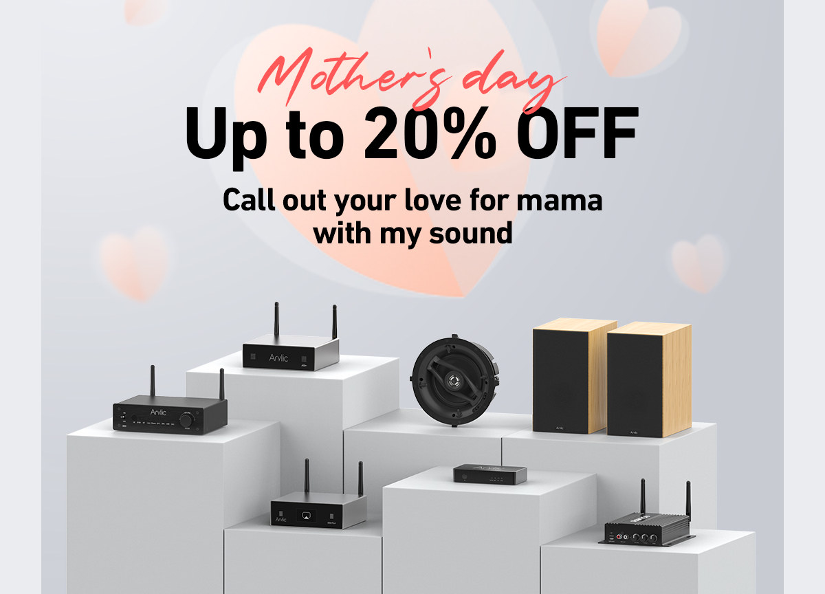 Arylic smart audio mother day 2023
